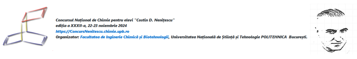 Concursul Național de Chimie pentru elevi "Costin D. Nenițescu" ediția a XXXII-a 22-23 noiembrie 2024